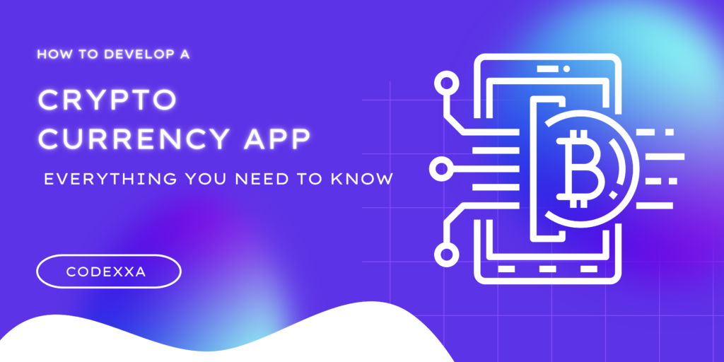How to Develop a Cryptocurrency App: Everything You Need to Know